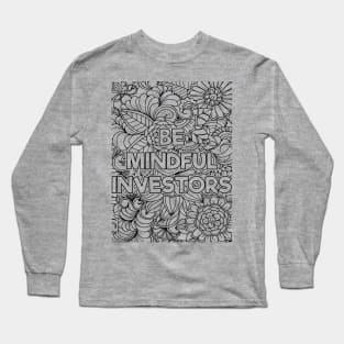 Be Mindful Investor Long Sleeve T-Shirt